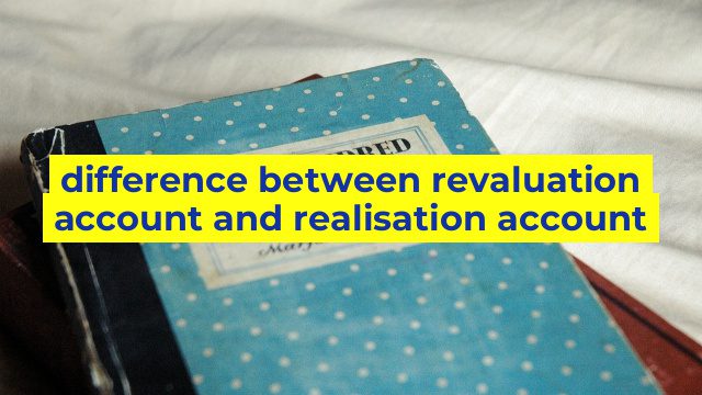 difference between revaluation account and realisation account