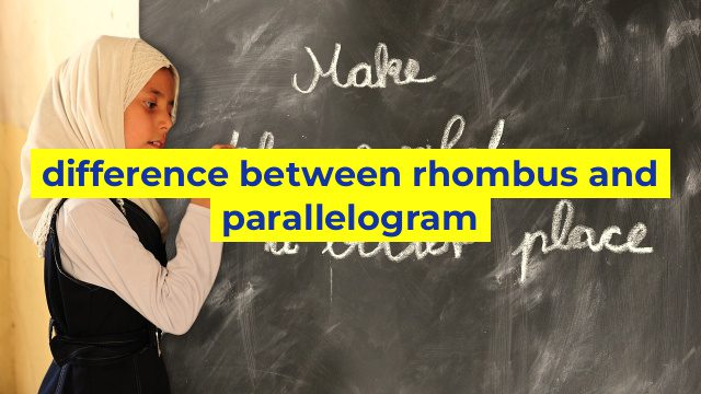 difference between rhombus and parallelogram