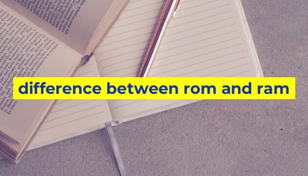 difference between rom and ram