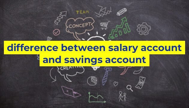 difference between salary account and savings account