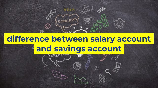 difference between salary account and savings account