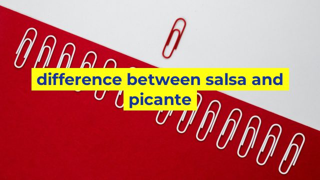 difference between salsa and picante