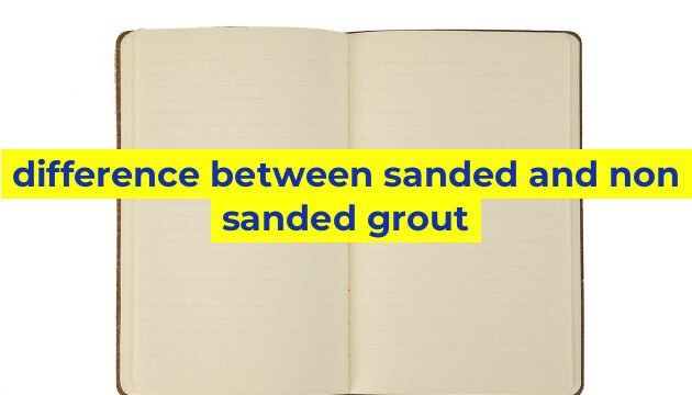 difference between sanded and non sanded grout