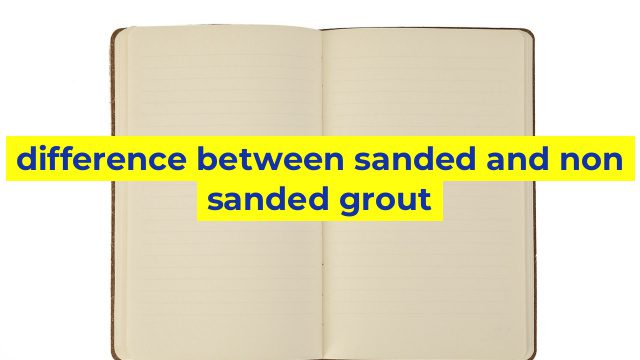 difference between sanded and non sanded grout