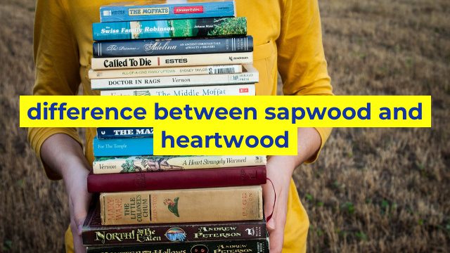 difference between sapwood and heartwood