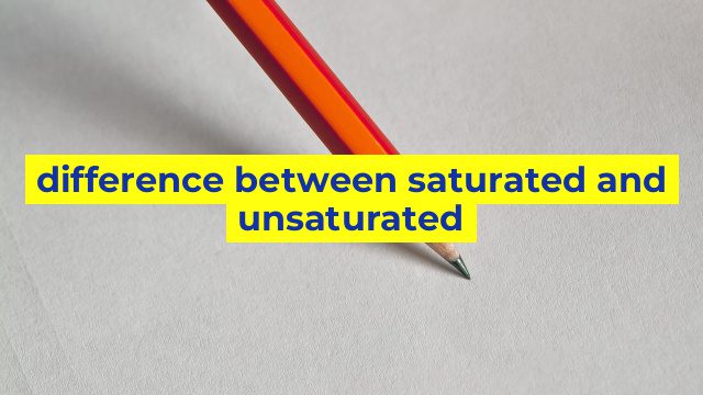 difference between saturated and unsaturated