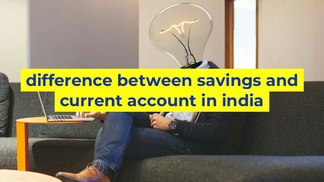 difference between savings and current account in india