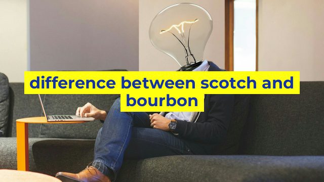 difference between scotch and bourbon