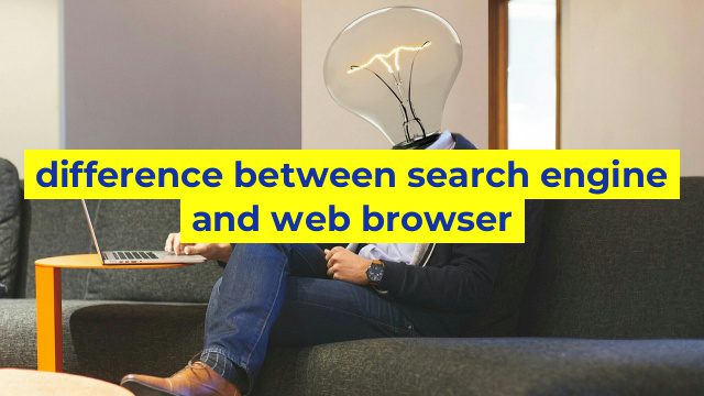 difference between search engine and web browser