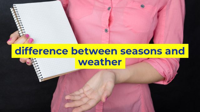 difference between seasons and weather