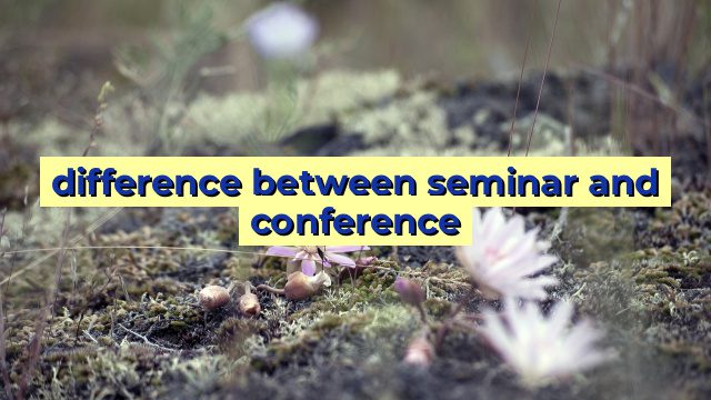 difference between seminar and conference