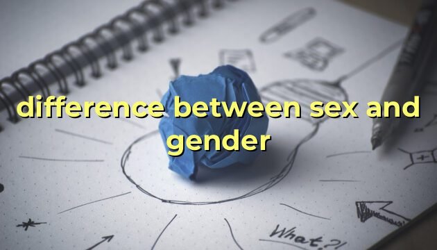 difference between sex and gender