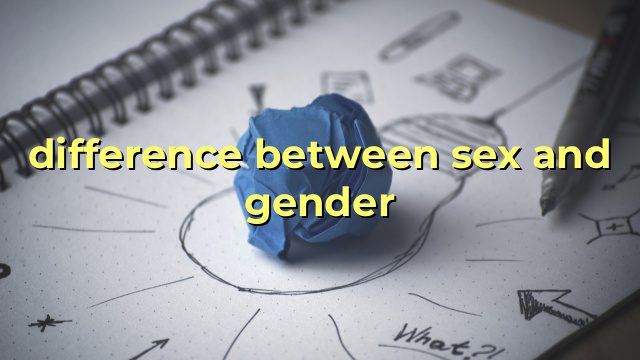 difference between sex and gender