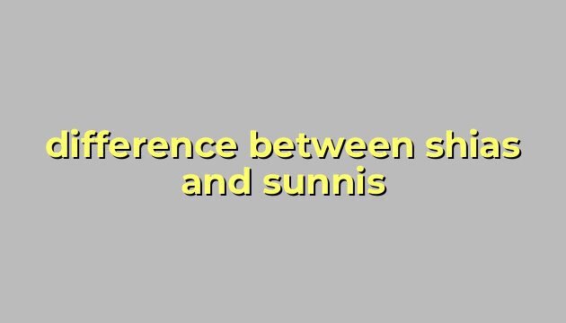 difference between shias and sunnis