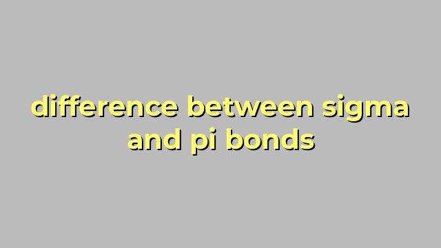 difference between sigma and pi bonds