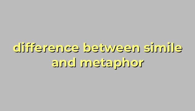 difference between simile and metaphor