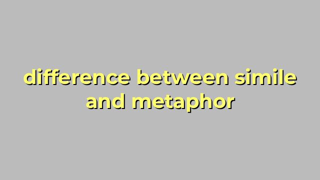 difference between simile and metaphor