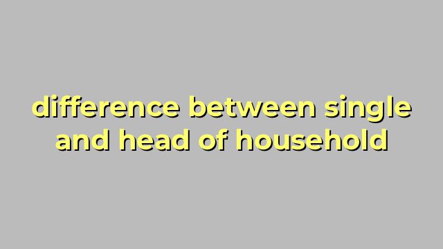 difference between single and head of household