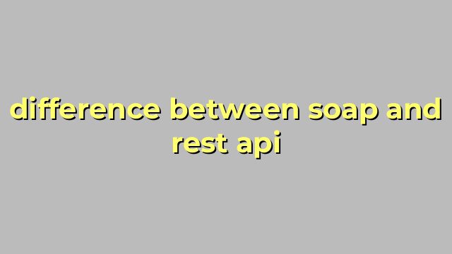 difference between soap and rest api