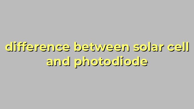 difference between solar cell and photodiode
