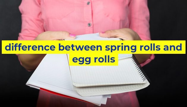 difference between spring rolls and egg rolls