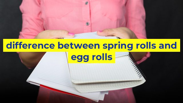 difference between spring rolls and egg rolls