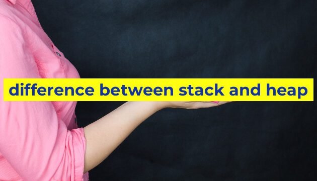 difference between stack and heap