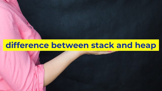 difference between stack and heap