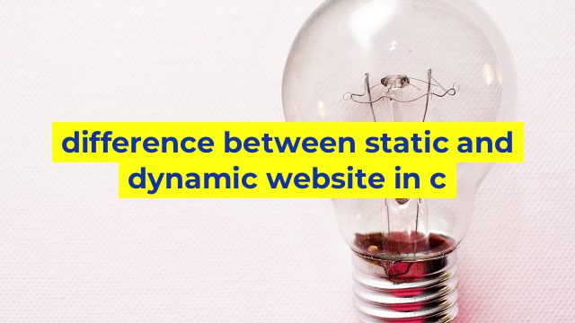 difference between static and dynamic website in c