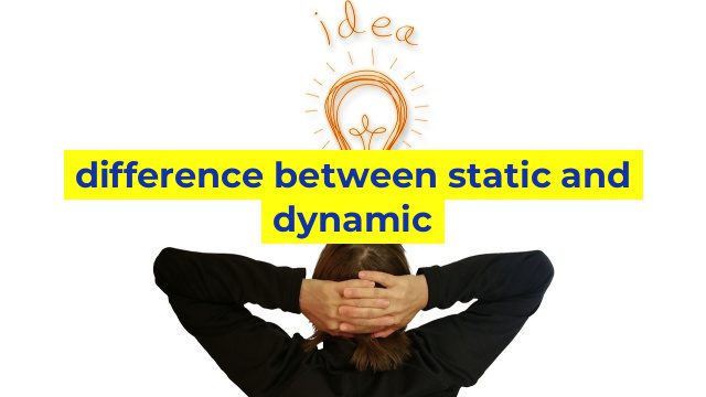 difference between static and dynamic
