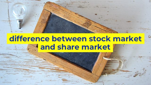 difference between stock market and share market