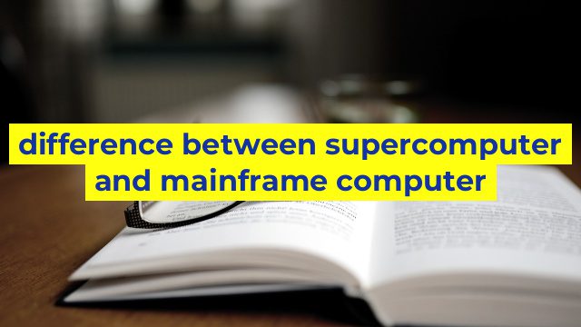 difference between supercomputer and mainframe computer