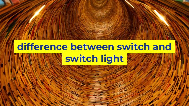 difference between switch and switch light