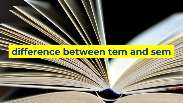 difference between tem and sem