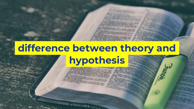 difference between theory and hypothesis