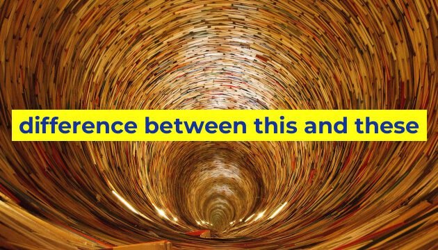 difference between this and these