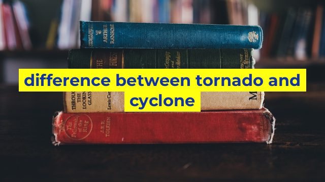 difference between tornado and cyclone