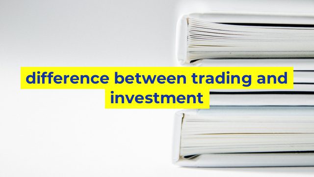 difference between trading and investment