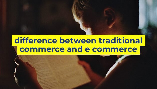 difference between traditional commerce and e commerce