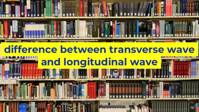 difference between transverse wave and longitudinal wave
