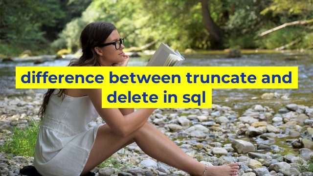 difference between truncate and delete in sql