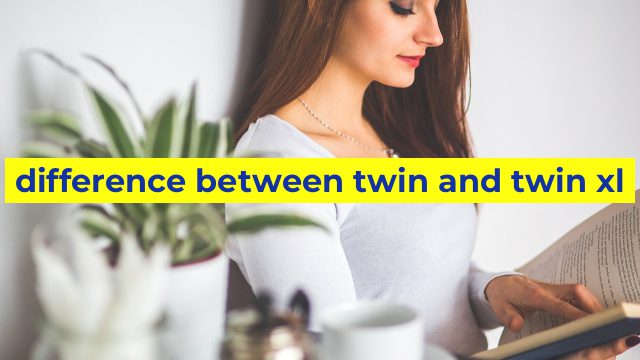 difference between twin and twin xl