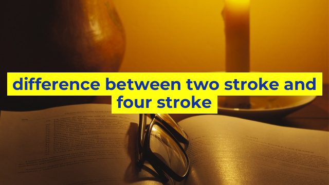 difference between two stroke and four stroke