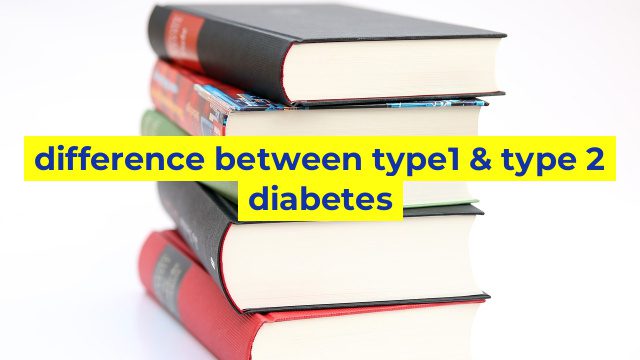 difference between type1 & type 2 diabetes