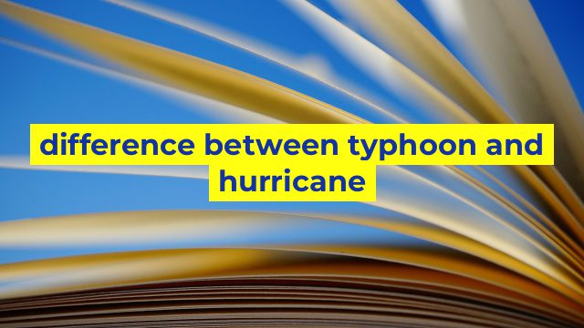 difference between typhoon and hurricane