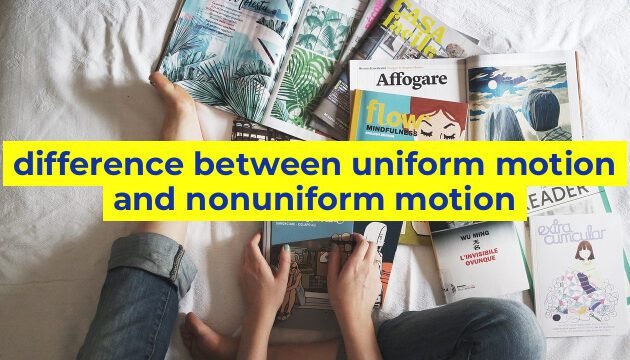 difference between uniform motion and nonuniform motion