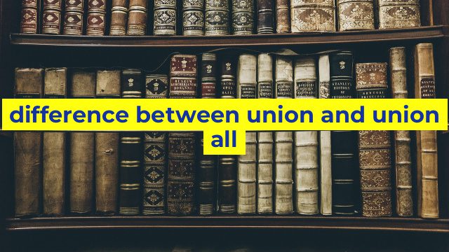 difference between union and union all