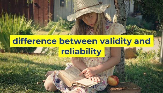 difference between validity and reliability