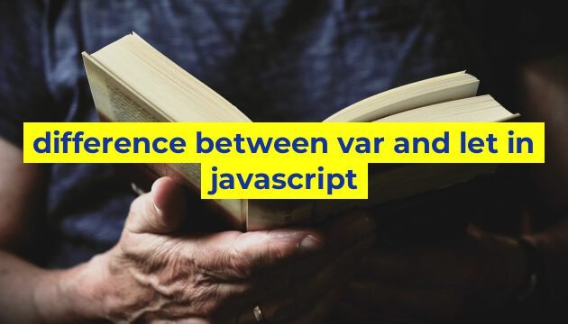 difference between var and let in javascript