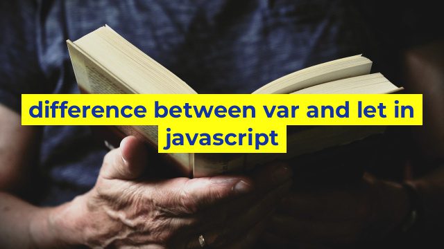 difference between var and let in javascript